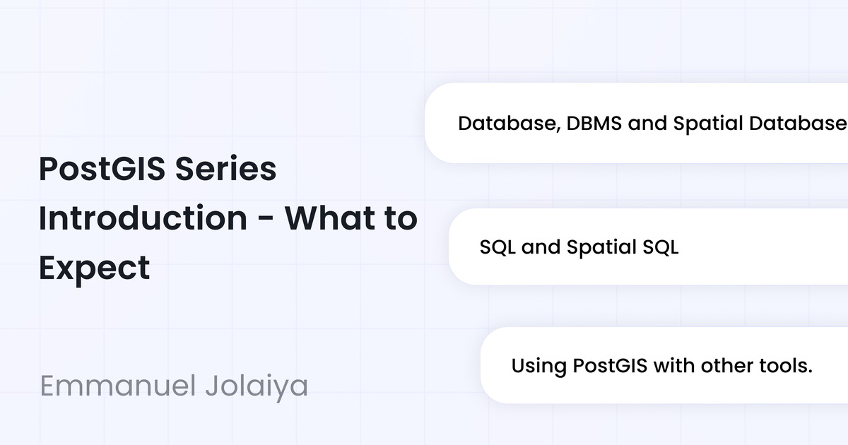 PostGIS Series Introduction - What to Expect | Spatialnode